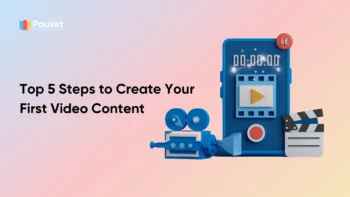 Top 5 Steps To Create Your First Video Content